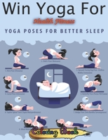 Win Yoga For Health Fitness: Top 54+ Illustrated Poses for Weight Loss, Stress Relief and Inner Peace B08QS68SNL Book Cover