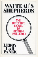 Watteau's Shepherds: The Detective Novel in Britain, 1914-1940 0879721324 Book Cover