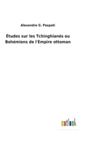 Études sur les Tchinghianés ou Bohémiens de l'Empire ottoman 3752470100 Book Cover