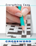 Everything Easy Large Crossword: Word Fill In Puzzle Books For Adults, Today’s Contemporary Dictionary Words As Brain Games Crossword, Relaxing ... Easy To Hard Puzzles To Boost Your Brainpower B08GMYJJ4M Book Cover