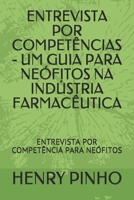 Entrevista Por Compet�ncias - Um Guia Para Ne�fitos Na Ind�stria Farmac�utica: Entrevista Por Compet�ncia Para Ne�fitos B09CHL4MF2 Book Cover