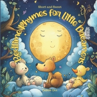 Short and Sweet Bedtime Rhymes for Little Dreamers B0F26WZ5VB Book Cover