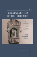 Granddaughters of the Holocaust: Never Forgetting What They Didn't Experience 161811297X Book Cover