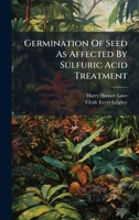 Germination of Seed as Affected by Sulfuric Acid Treatment... 1024616916 Book Cover
