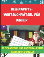 Weihnachtswort -Suche Puzzle für Kinder: 78 aufregendes und lustiges Weihnachtspuzzle B0BQ9R65J9 Book Cover