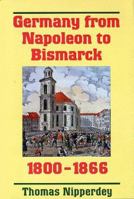 Germany from Napoleon to Bismarck: 1800-1866 0691607559 Book Cover