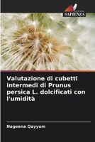Valutazione di cubetti intermedi di Prunus persica L. dolcificati con l'umidità 6205664763 Book Cover