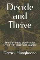 Decide and Thrive: The faith-Filled Blueprint for Living with Clarity and Courage B0FB438XMD Book Cover