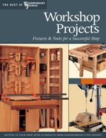 Workshop Projects: Over Two Dozen Projects for Setting Up Your Workshop (The Best of Woodworker's Journal series) 156523345X Book Cover