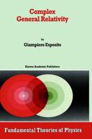 Complex General Relativity 0792333403 Book Cover