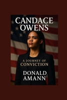 CANDACE OWENS: A Journey of Conviction B0FPWYKMZJ Book Cover