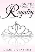 On The Road To Royalty 1932898328 Book Cover
