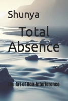 Total Absence: The Art of Non-Interference B0F1C7H5LT Book Cover