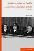 Schreibtischtäter VOR Gericht: Das Verfahren VOR Dem Münchner Landgericht Wegen Der Deportation Der Niederländischen Juden (1959 - 1967) 3506774182 Book Cover