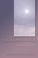 Liberating News: A Theology of Contextual Evangelization 0802803644 Book Cover