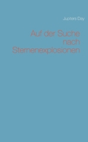 Auf der Suche nach Sternenexplosionen (German Edition) 3749470138 Book Cover