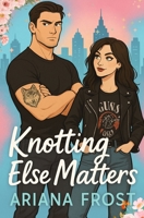 Knotting else matters: Spicy Omegaverse Rom-Com B0FBK88TV5 Book Cover