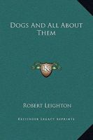 Dogs and All about Them 1499127715 Book Cover