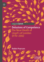 Delusions of Competence: The Near-Death of Lloyd’s of London 1970--2002 303094087X Book Cover