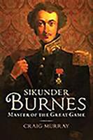 Sikunder Burns: Master of the Great Game 1910900079 Book Cover