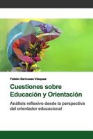 Cuestiones Sobre Educacion y Orientacion: Analisis Reflexivo Desde La Perspectiva del Orientador Educacional 1547218819 Book Cover