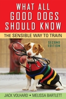 What All Good Dogs Should Know: The Sensible Way to Train (Howell Reference Books) 0876058322 Book Cover