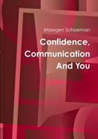 Confidence, Communication And You 1447779738 Book Cover
