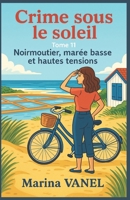 Crime sous le soleil – Tome 11 : Noirmoutier, marée basse et hautes tensions: Entre paysages marins sublimes, personnages attachants et une enquête haletante (French Edition) B0FJDXKMSY Book Cover