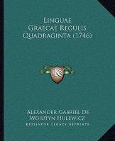 Linguae Graecae Regulis Quadraginta (1746) 1104609118 Book Cover