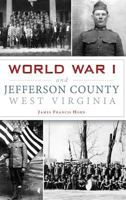 World War I and Jefferson County, West Virginia 1467119687 Book Cover