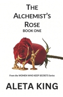 The Alchemist's Rose Book One: 5.5 x 8.5 Paperback (Women Who Keep Secrets) B0HL2Y9N9J Book Cover