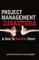 Project Management Disasters & How to Survive Them 0749443081 Book Cover