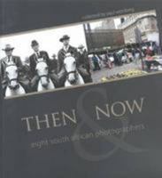 Then & Now - Eight South African Photographers 0620423277 Book Cover
