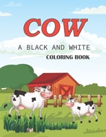 Cow a black and white coloring book: Unique Cow Coloring Pages for Kids B08RRKNNWF Book Cover