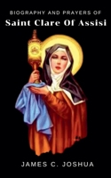 Biography And Prayers Of Saint Clare of Assisi B0GX5F5SGR Book Cover