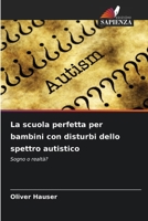 La scuola perfetta per bambini con disturbi dello spettro autistico (Italian Edition) 620975967X Book Cover