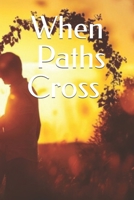 When Paths Cross B0F2F4SFQR Book Cover