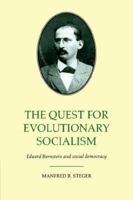The Quest for Evolutionary Socialism: Eduard Bernstein and Social Democracy 0521025052 Book Cover