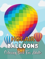 Hot Air Ballons Coloring Book For Adults: A Collection 30 Hot Air Ballons Coloring Page For Adults And Teens | Gift For Teens.Vol-1 B08VC93N8W Book Cover