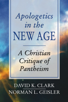 Apologetics in the New Age: A Christian Critique of Pantheism 0801025443 Book Cover