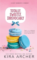 Totally, Sweetly, Irrevocably 153499260X Book Cover