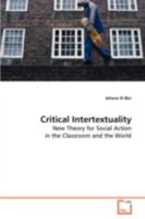 Critical Intertextuality: New Theory for Social Action in the Classroom and the World 3639087348 Book Cover