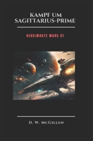 Kampf Um Sagittarius-Prime: Geheimakte Mars 51 B0C7T3KSHP Book Cover