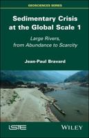 Sedimentary Crisis at the Global Scale 1: Large Rivers, From Abundance to Scarcity 1786303833 Book Cover