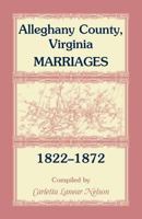 Alleghany County, Virginia, Marriages, 1822-1872 078840038X Book Cover