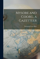 Mysore and Coorg: A Gazetteer Compiled for the Government of India 1241115958 Book Cover