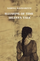 Illusions of Time: Selena's Tale B0DPR9T3RD Book Cover
