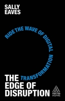 The Edge of Disruption: Ride the Wave of Digital Transformation 0749482885 Book Cover