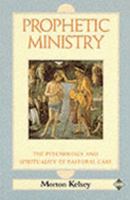 Prophetic ministry: The psychology and spirituality of pastoral care 0824506316 Book Cover