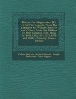 Mirror for Magistrates: [Pt. 1] Part Iii: Legends from the Conquest by William Baldwin and Others from the Edition of 1587 Collated with Those of ... and 1610 (Middle English Edition) 1019136944 Book Cover